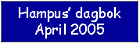 hampusdagbokapril2005.jpg (17880 bytes)